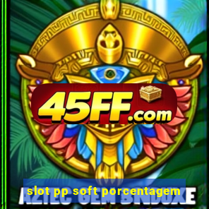 slot pp soft porcentagem